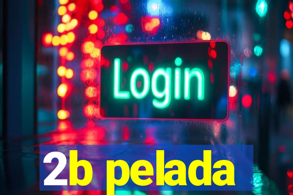 2b pelada